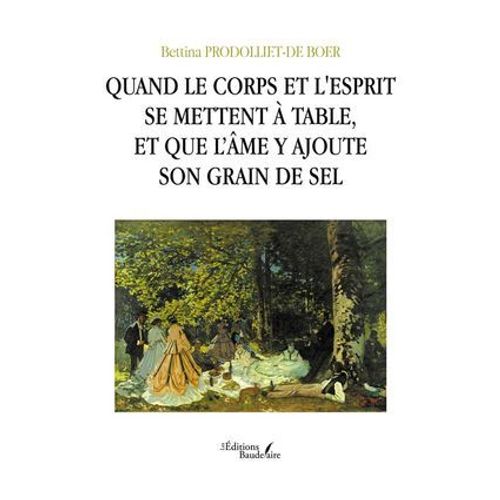 Quand Le Corps Et L'esprit Se Mettent À Table, Et Que L'âme Y Ajoute Son Grain De Sel
