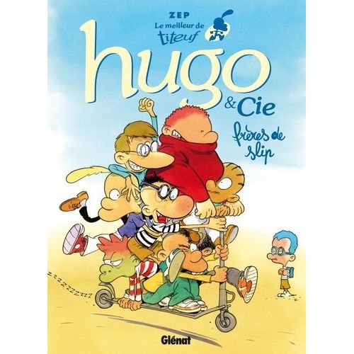 Le Meilleur De Titeuf - Hugo & Cie - Frères De Slip