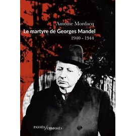 Le Martyre De Georges Mandel - 1940-1944
