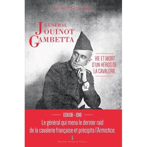 Général Jouinot Gambetta - Vie Et Mort D'un Héros De Cavalerie