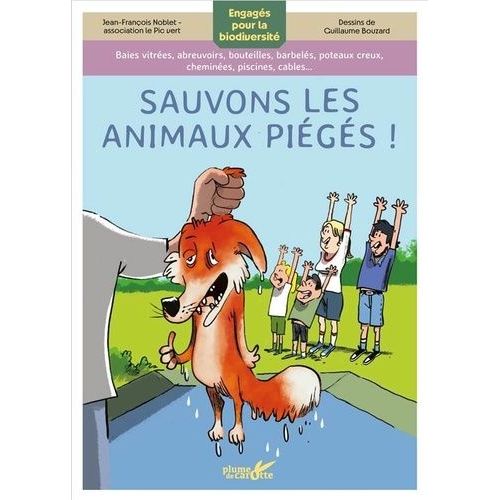 Sauvons Les Animaux Piégés ! - Baies Vitrées, Abreuvoirs, Bouteilles, Barbelés, Poteaux Creux, Cheminées, Piscines, Câbles