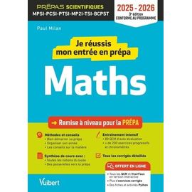Je Réussis Mon Entrée En Prépa Maths - Remise À Niveau Pour La Prépa Mpsi-Pcsi-Ptsi-Mp2i-Tsi-Bcpst