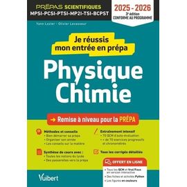 Je Réussis Mon Entrée En Prépa Physique-Chimie - Mpsi-Pcsi-Ptsi-Mp2i-Bcpst