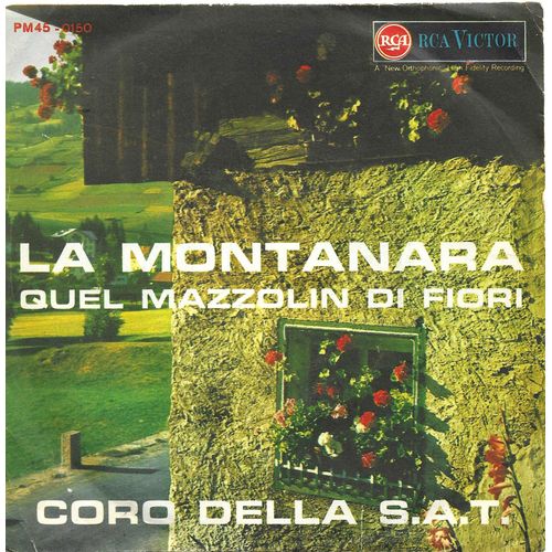 Coro Della S.A.T. (Le Ch?Ur De La Société Des Alpinistes Du Trentino (Sat)) : La Montanara (Toni Ortelli, Luigi Pigarelli) 3:15 / Quel Mazzolin Di Fiori (Arm. Di A. Pedrotti) 2:20