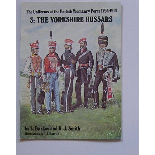 The Uniforms Of The British Yeomanry Force 1794-1914 Vol. 3 The Yorkshire Hussars