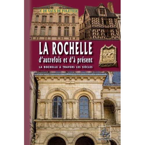 La Rochelle D'autrefois Et D'à Présent