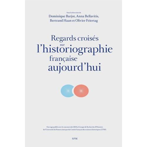 Regards Croisés Sur L'historiographie Française Aujourd'hui