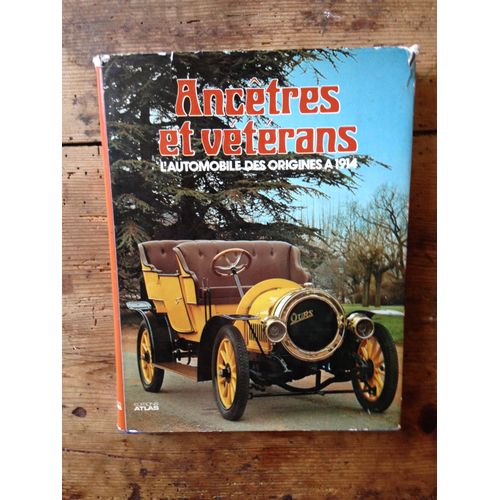 Ancêtres Et Vétérans L'automobile Des Origines À 1914