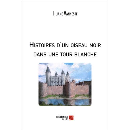 Histoires D'un Oiseau Noir Dans Une Tour Blanche