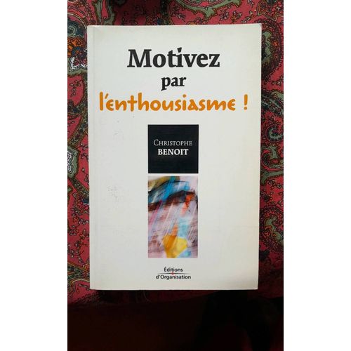 Motivez Par L'enthousiasme De Christophe Benoit