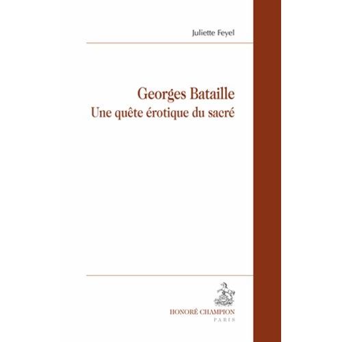 Georges Bataille - Une Quête Érotique Du Sacré
