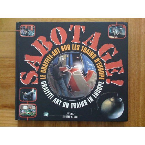 Sabotage ! Le Graffiti Art Sur Les Trains D'europe . Ed. Florent Massot 1996 , Olivier Monmagnon
