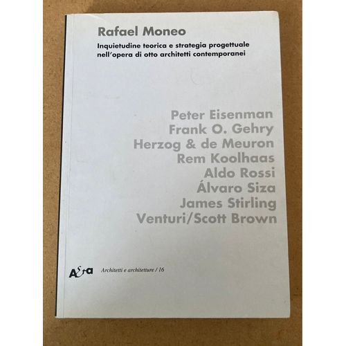 Inquietudine Teorica E Strategia Progettuale Nell'opera Di Otto Architetti Contemporaneirafael Moneo