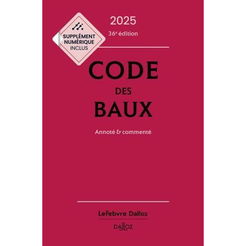 Code Des Baux 2025 36ed - Annoté Et Commenté