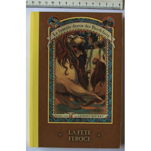 Le Funeste Destin Des Baudelaire Tome 9 La Fête Féroce