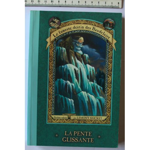 Le Funeste Destin Des Baudelaire Tome 10 La Pente Glissante
