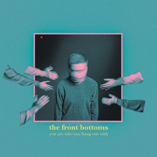 The Front Bottoms - You Are Who You Hang Out With [Vinyl Lp]