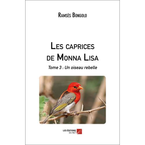 Les Caprices De Monna Lisa - Tome 3 : Un Oiseau Rebelle