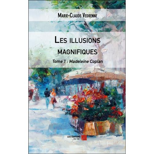 Les Illusions Magnifiques - Tome 1 : Madeleine Coplan