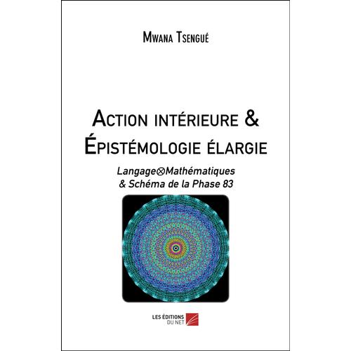 Action Intérieure Et Épistémologie Élargie - Langage?Mathématiques Et Schéma De La Phase 83