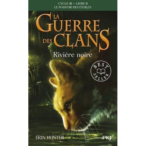 La Guerre Des Clans : Le Pouvoir Des Étoiles (Cycle Iii) Tome 2 - Rivière Noire