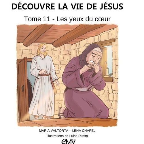 Découvre La Vie De Jésus Tome 11 - Les Yeux Du Coeur