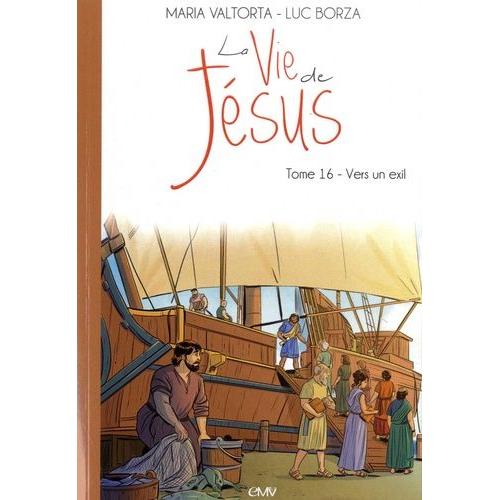 La Vie De Jésus Tome 16 - Vers Un Exil