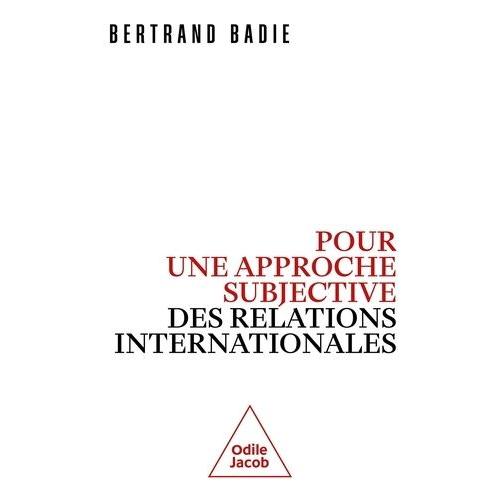 Pour Une Approche Subjective Des Relations Internationales