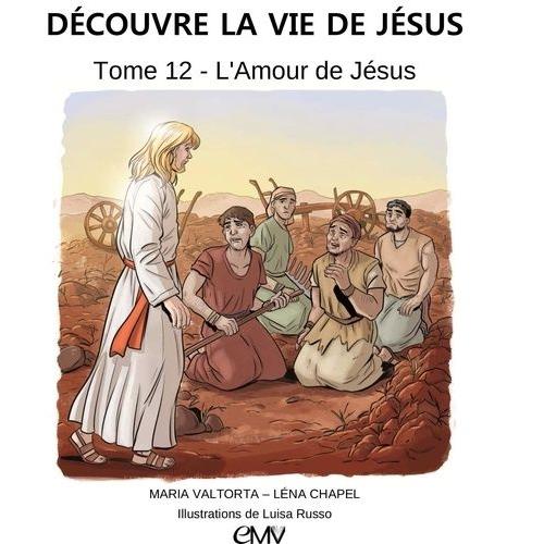 Découvre La Vie De Jésus Tome 12 - L'amour De Jésus