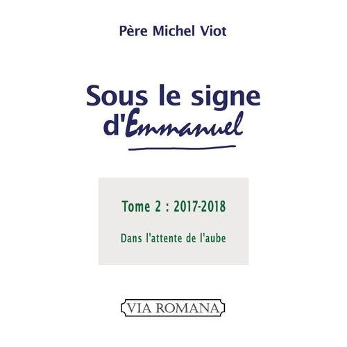 Sous Le Signe D'emmanuel - Tome 2 (2017-2018) Dans L'attente De L'aube