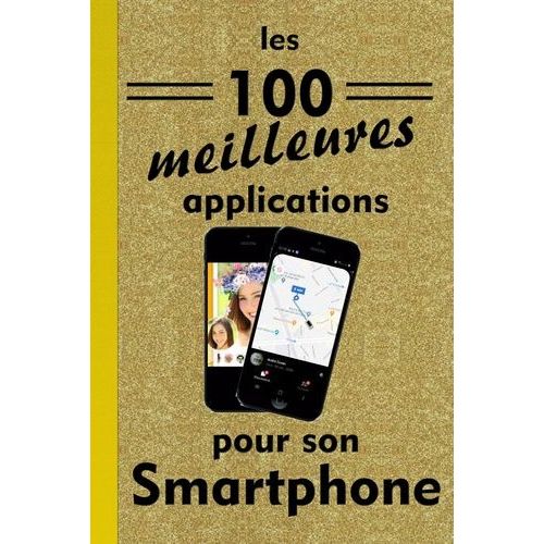 Les 100 Meilleures Applications Pour Smartphone