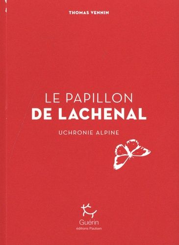 Le Papillon De Lachenal - Uchronie Alpine