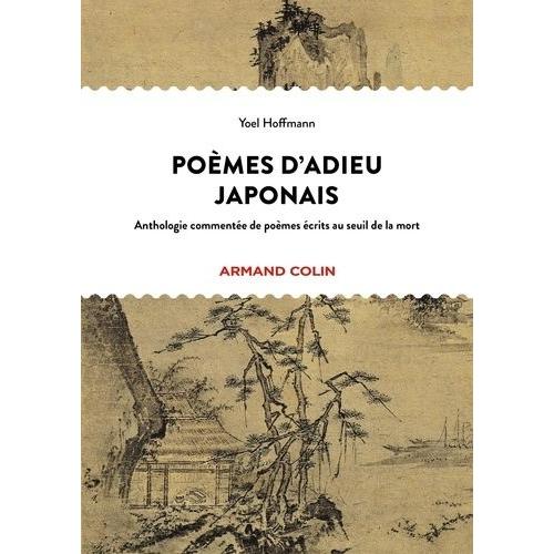 Poèmes D'adieu Japonais - Anthologie Commentée De Poèmes Écrits Au Seuil De La Mort