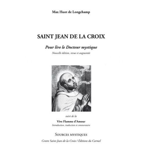 Saint Jean De La Croix - Pour Lire Le Docteur Mystique Suivi De La Flamme D'amour