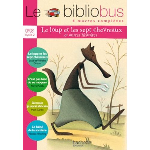 Le Bibliobus N° 14 Cp/Ce1 Parcours De Lecture De 4 Oeuvres : Le Loup Et Les Sept Chevreaux - C'est Pas Bien De Se Moquer - Demain Je Serai Africain - Le Bébé De La Sorcière