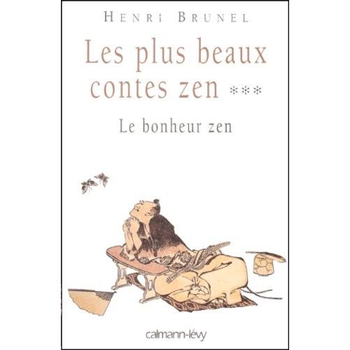 Les Plus Beaux Contes Zen Tome 3 - Le Bonheur Zen