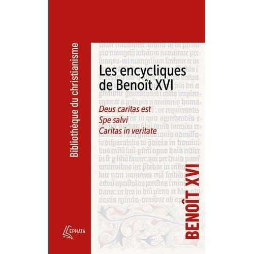 Les Encycliques De Benoît Xvi - Deus Caritas Est - Spe Salvi - Caritas In Veritate