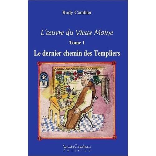 L'oeuvre Du Vieux Moine - Volume 1, Le Dernier Chemin Des Templiers