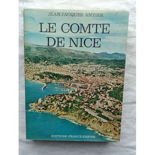 Jean-Jacques Antier, Le Comté De Nice, Editions France-Empire, 1970,