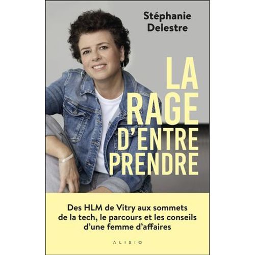 La Rage D'entreprendre : Des Hlm De Vitry Aux Sommets De La Tech, Le Parcours Et Les Conseils D'une Femme D'affaires