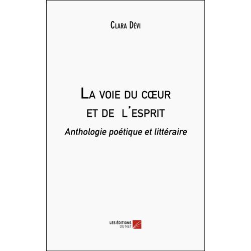 La Voie Du Coeur Et De L'esprit - Anthologie Poétique Et Littéraire