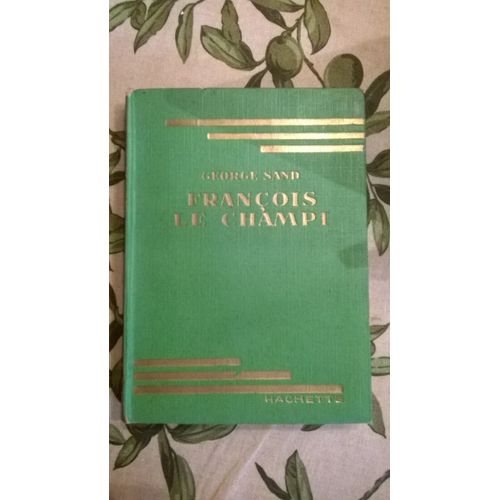 François Le Champi De George Sand, 1933, Hachette, Bibliothèque Verte, 250 Pages .
