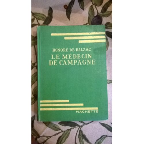 Le Médecin De Campagne D'honoré De Balzac, Librairie Hachette, 1943,255 Pages.