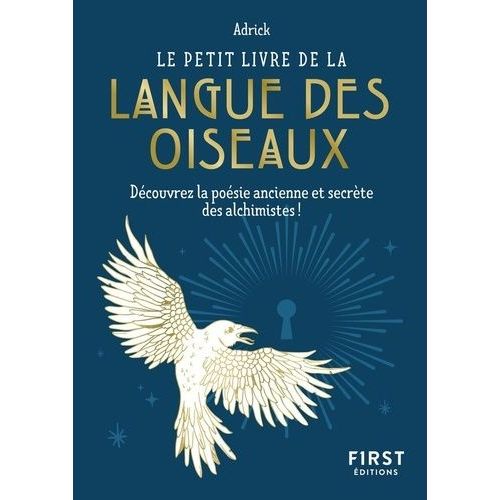 Le Petit Livre De La Langue Des Oiseaux - Découvrez La Poésie Ancienne Et Secrète Des Alchimistes !