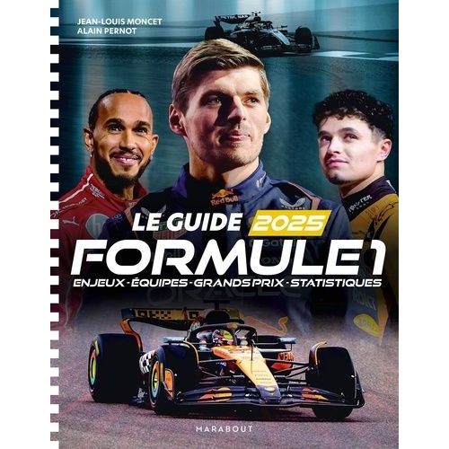Le Guide Formule 1 - Enjeux - Equipes - Grands Prix - Statistiques