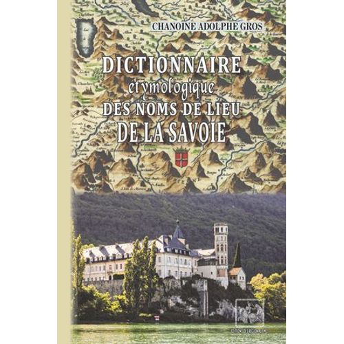 Dictionnaire Étymologique Des Noms De Lieu De La Savoie
