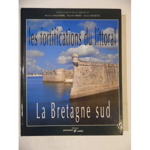 Les Fortifications Du Littoral - La Bretagne Sud - Nicolas Faucherre / Philippe Prost / Alain Chazette - Éditions Patrimoines Medias - 1998 - 279 Pages - 24,5 X 31 Cm