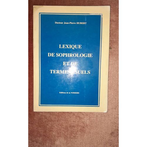Lexique De Sophrologie Et De Termes Usuels Du Docteur Jean Pierre Hubert