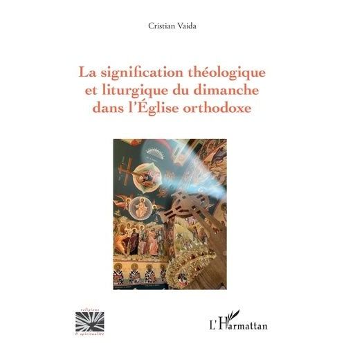 La Signification Théologique Et Liturgique Du Dimanche Dans L'église Orthodoxe