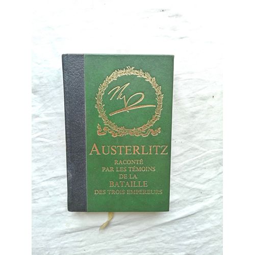 (Collectif), Austerlitz Raconté Par Les Témoins De La Bataille Des Trois Empereurs, Editions De Crémille, 1971